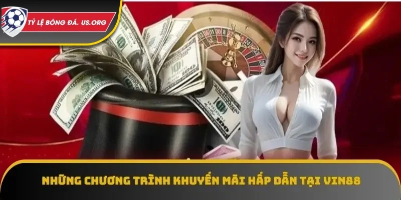 Một số khuyến mãi hấp dẫn tại Vin88