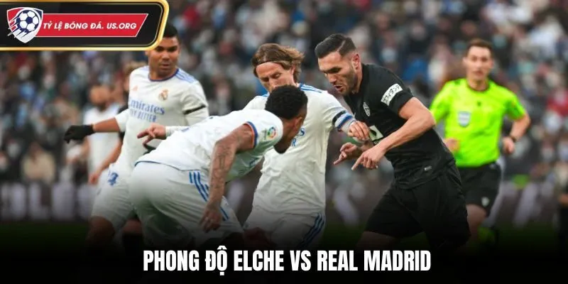 Soi kèo Elche vs Real Madrid - thống kê thành tích phong độ đôi bên