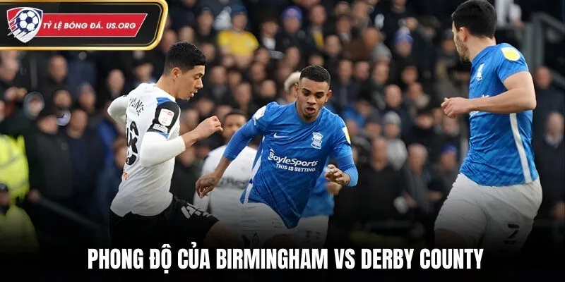 Phong độ thi đấu gần đây của Birmingham vs Derby County
