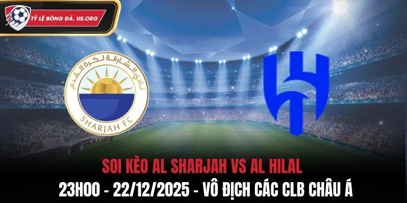 Soi Kèo Al Sharjah vs Al Hilal - 23h00 22/12/2025 - Vô Địch Các CLB Châu Á